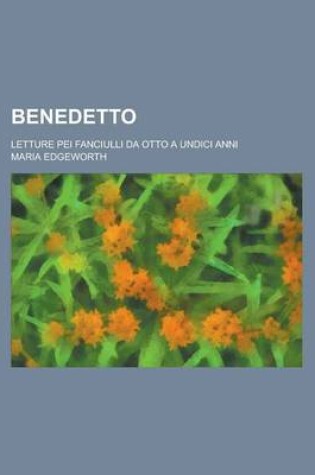 Cover of Benedetto; Letture Pei Fanciulli Da Otto a Undici Anni