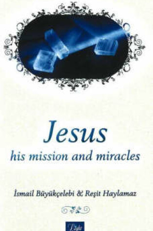 Cover of Jesus, His Mission, and Miracles