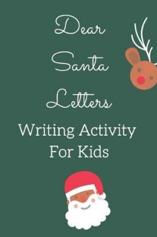 Cover of Dear Santa Letters Writing Activity For Kids