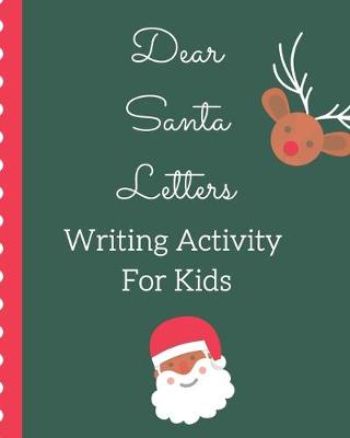 Book cover for Dear Santa Letters Writing Activity For Kids