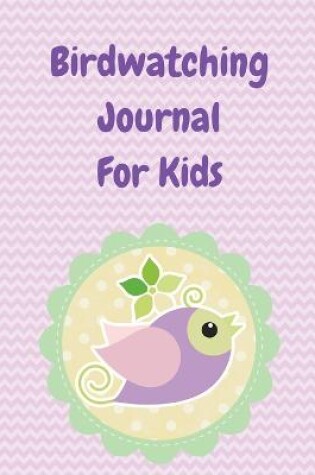 Cover of Birdwatching Journal For Kids