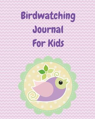 Book cover for Birdwatching Journal For Kids