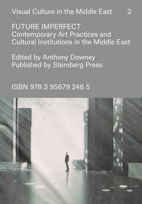 Book cover for Future Imperfect – Contemporary Art Practices and Cultural Institutions in the Middle East