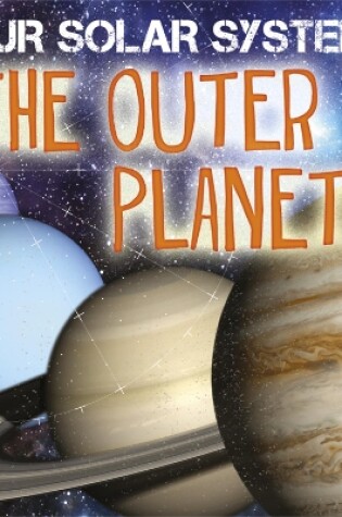 Cover of Our Solar System: The Outer Planets