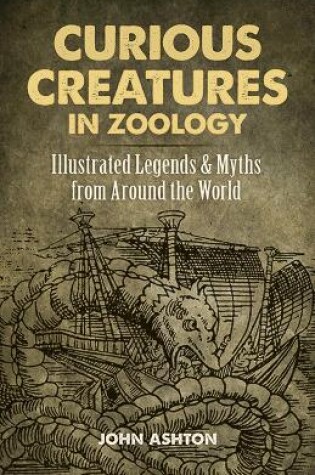 Cover of Curious Creatures in Zoology: Illustrated Legends and Myths from Around the World