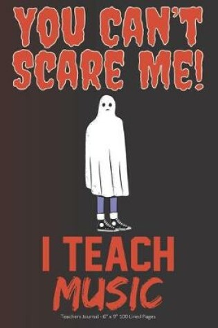 Cover of You Can't Scare Me! I Teach Music