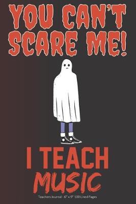 Book cover for You Can't Scare Me! I Teach Music
