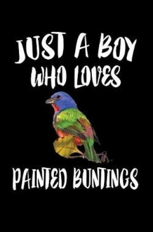 Cover of Just A Boy Who Loves Painted Buntings