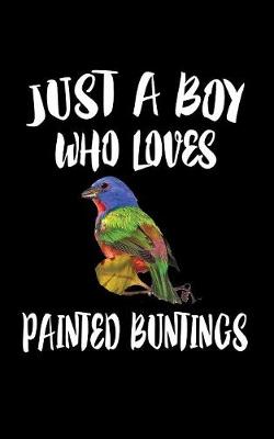 Book cover for Just A Boy Who Loves Painted Buntings