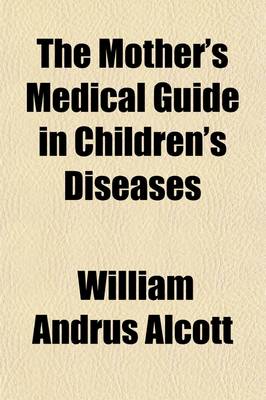 Book cover for The Mother's Medical Guide in Children's Diseases