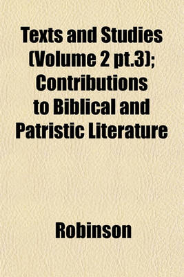 Book cover for Texts and Studies (Volume 2 PT.3); Contributions to Biblical and Patristic Literature