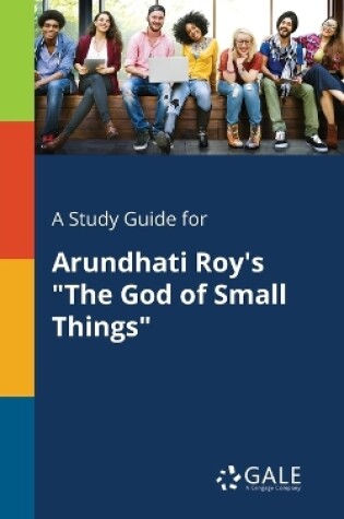 Cover of A Study Guide for Arundhati Roy's the God of Small Things