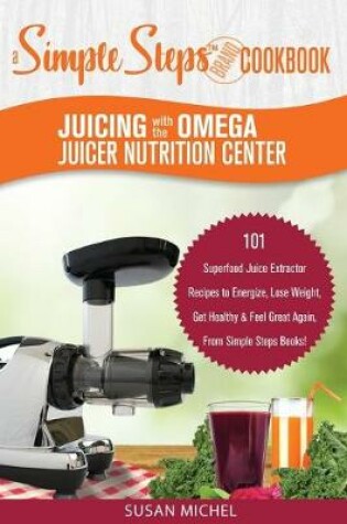 Cover of Juicing with the Omega Juicer Nutrition Center