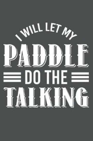 Cover of I WIll Let My Paddle Do The Talking