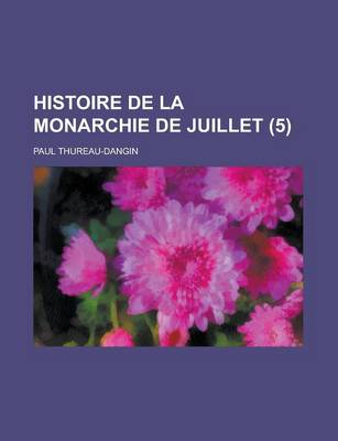 Book cover for Histoire de La Monarchie de Juillet (5)