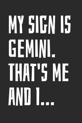 Book cover for My Sign Is Gemini. That's Me and I...