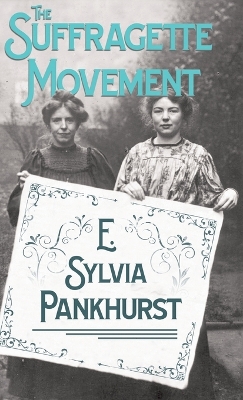 Book cover for The Suffragette Movement - An Intimate Account Of Persons And Ideals