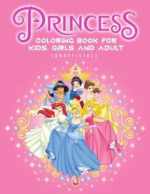 Book cover for Disney Princess Coloring Book For Kids, Girls And Adult (Unofficial)