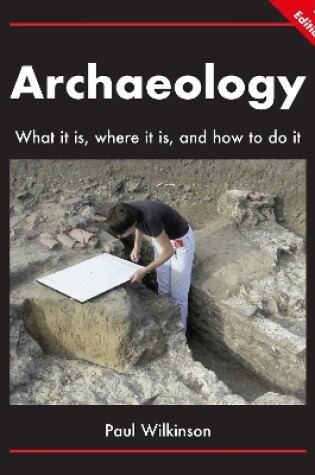 Cover of Archaeology: What It Is, Where It Is, and How to Do It