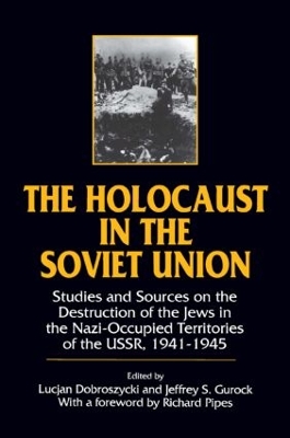 Book cover for The Holocaust in the Soviet Union: Studies and Sources on the Destruction of the Jews in the Nazi-occupied Territories of the USSR, 1941-45