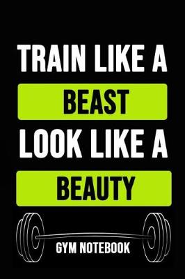 Book cover for Train Like A Beast, Look Like A Beauty