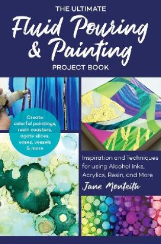 Cover of The Ultimate Fluid Pouring & Painting Project Book