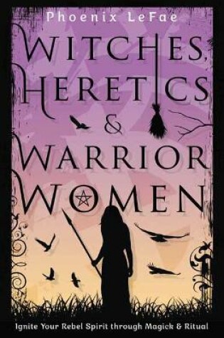 Cover of Witches, Heretics & Warrior Women