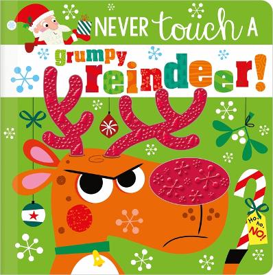 Book cover for Never Touch a Grumpy Reindeer!