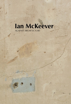 Book cover for Ian McKeever – Against Architecture