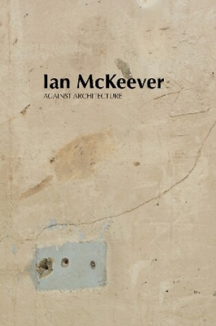 Cover of Ian McKeever – Against Architecture