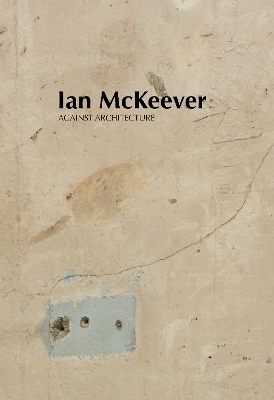 Book cover for Ian McKeever – Against Architecture