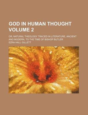 Book cover for God in Human Thought Volume 2; Or, Natural Theology Traced in Literature, Ancient and Modern, to the Time of Bishop Butler