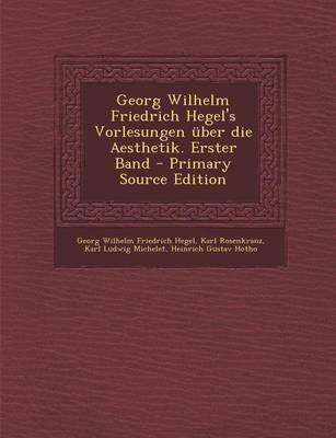 Book cover for Georg Wilhelm Friedrich Hegel's Vorlesungen Uber Die Aesthetik. Erster Band