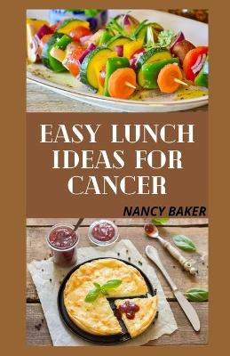 Book cover for Easy Lunch Ideas for Cancer