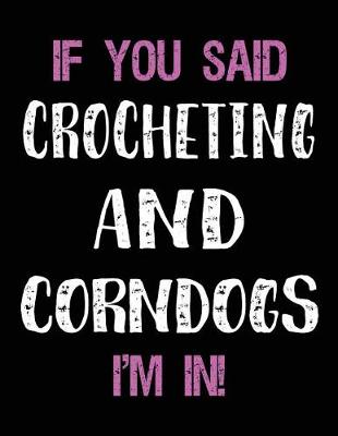 Book cover for If You Said Crocheting and Corndogs I'm in