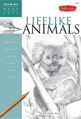 Book cover for Drawing Made Easy: Lifelike Animals: Discover Your ?Inner Artist? as You Learn to Draw Animals in Graphite