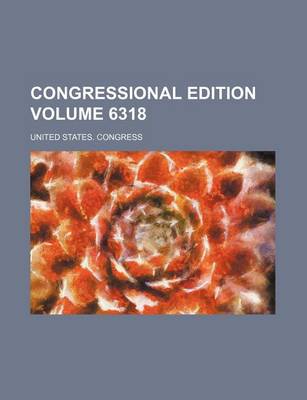 Book cover for Congressional Edition Volume 6318