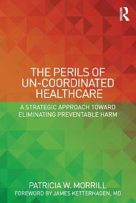 Cover of The Perils of Un-Coordinated Healthcare