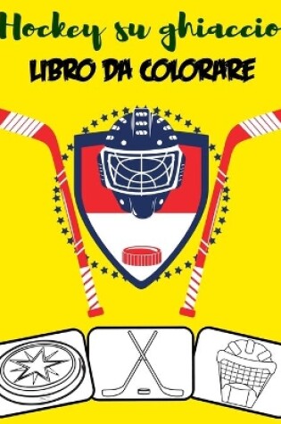 Cover of Hockey su ghiaccio Libro da colorare