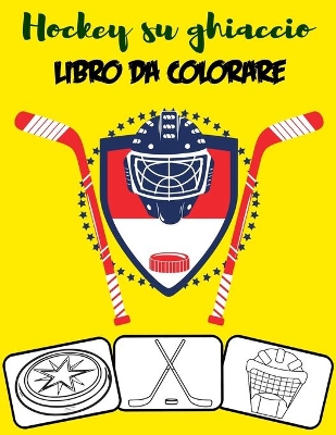 Book cover for Hockey su ghiaccio Libro da colorare