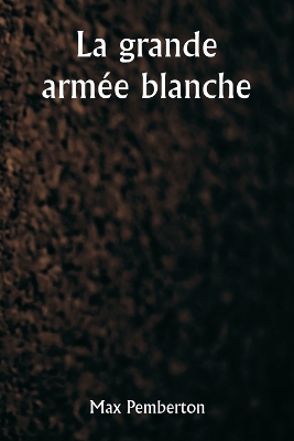 Book cover for La grande armée blanche