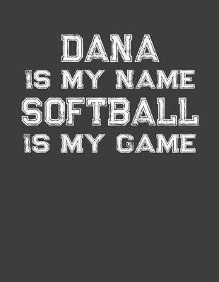 Book cover for Dana Is My Name Softball Is My Game