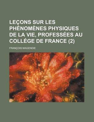 Book cover for Lecons Sur Les Phenomenes Physiques de La Vie, Professees Au College de France (2)