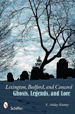 Cover of Lexington, Bedford, and Concord: Ghts, Legends, and Lore