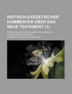 Book cover for Kritisch-Exegetischer Kommentar Uber Das Neue Testament; Kritisch-Exegetisches Handbuch Uber Das Evangelium Des Mathaus (1 )