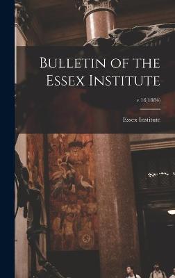 Book cover for Bulletin of the Essex Institute; v.16(1884)