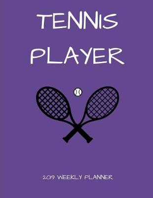 Book cover for Tennis Player 2019 Weekly Planner