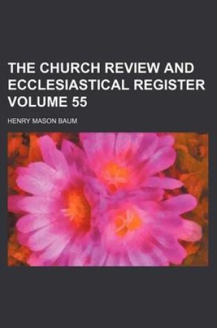 Cover of The Church Review and Ecclesiastical Register Volume 55