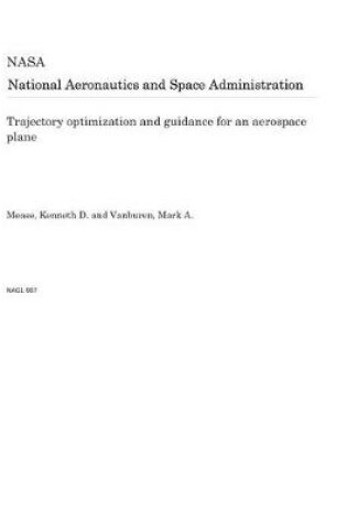 Cover of Trajectory Optimization and Guidance for an Aerospace Plane