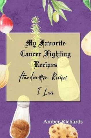 Cover of My Favorite Cancer Fighting Recipes